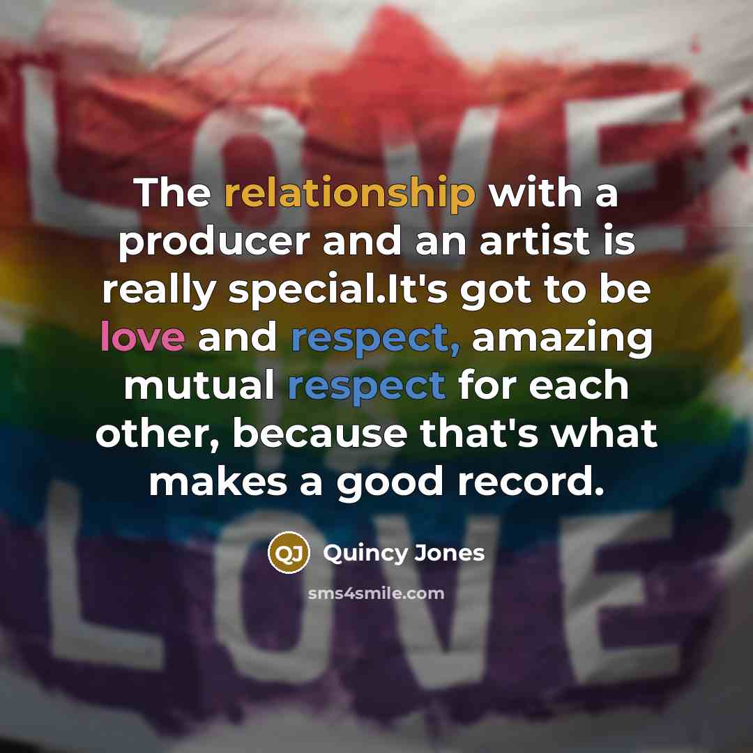 “The relationship with a producer and an artist is really…” quote by Quincy Jones