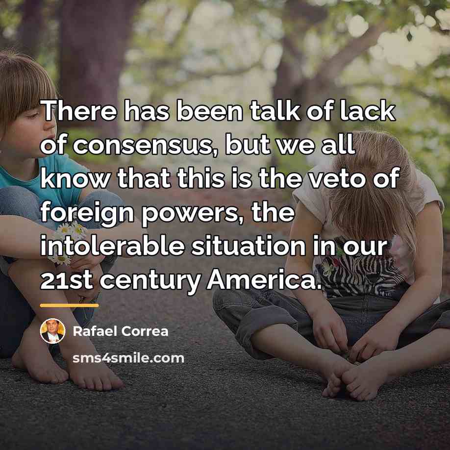 “There has been talk of lack of consensus, but we…” quote by Rafael Correa