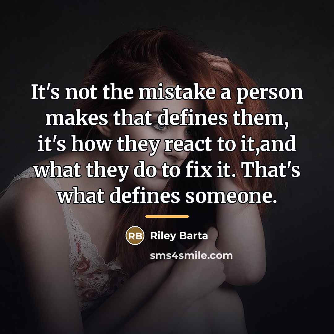 “It's not the mistake a person makes that defines them,…” quote by Riley Barta
