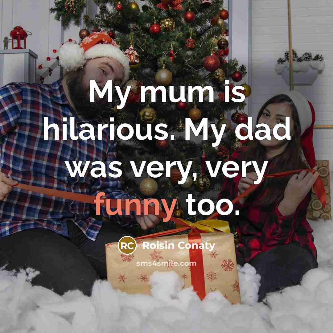 “My mum is hilarious. My dad was very, very funny…” quote by Roisin Conaty