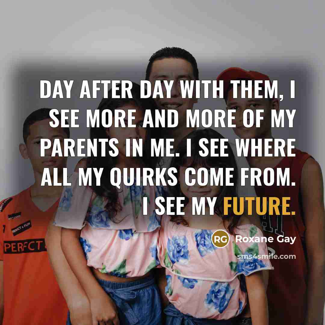 “Day after day with them, I see more and more…” quote by Roxane Gay