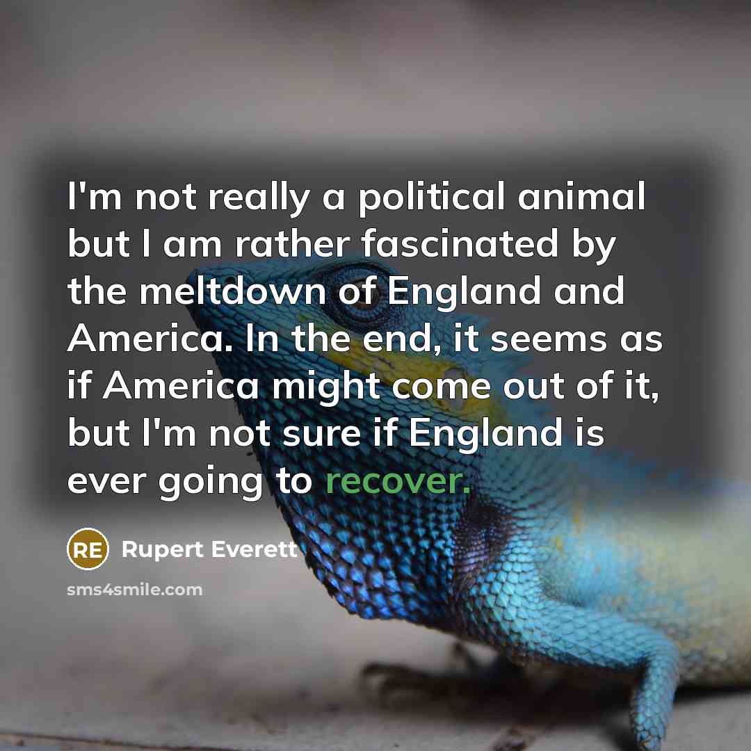 “I'm not really a political animal but I am rather…” quote by Rupert Everett