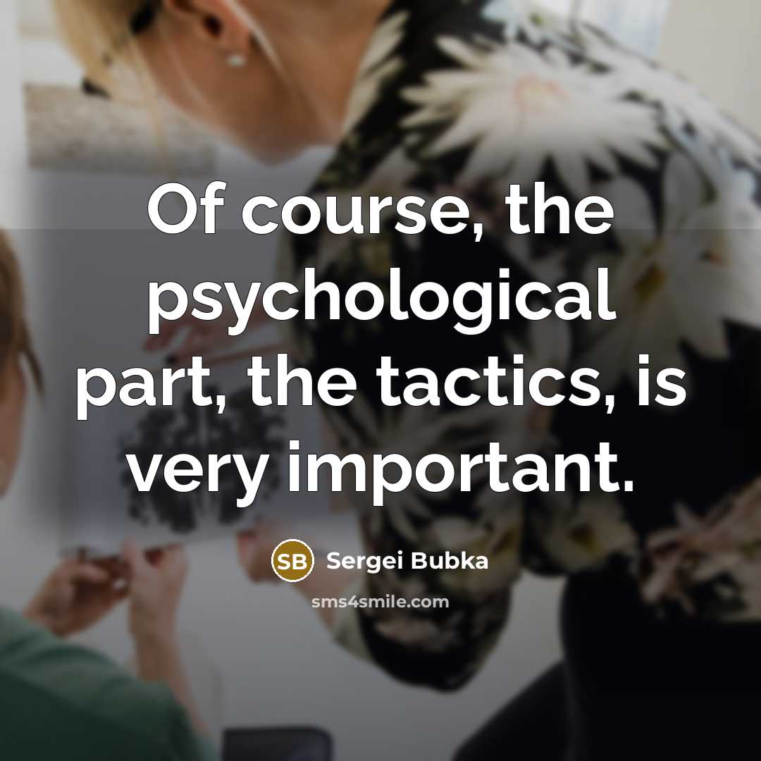 “Of course, the psychological part, the tactics, is very important.…” quote by Sergei Bubka