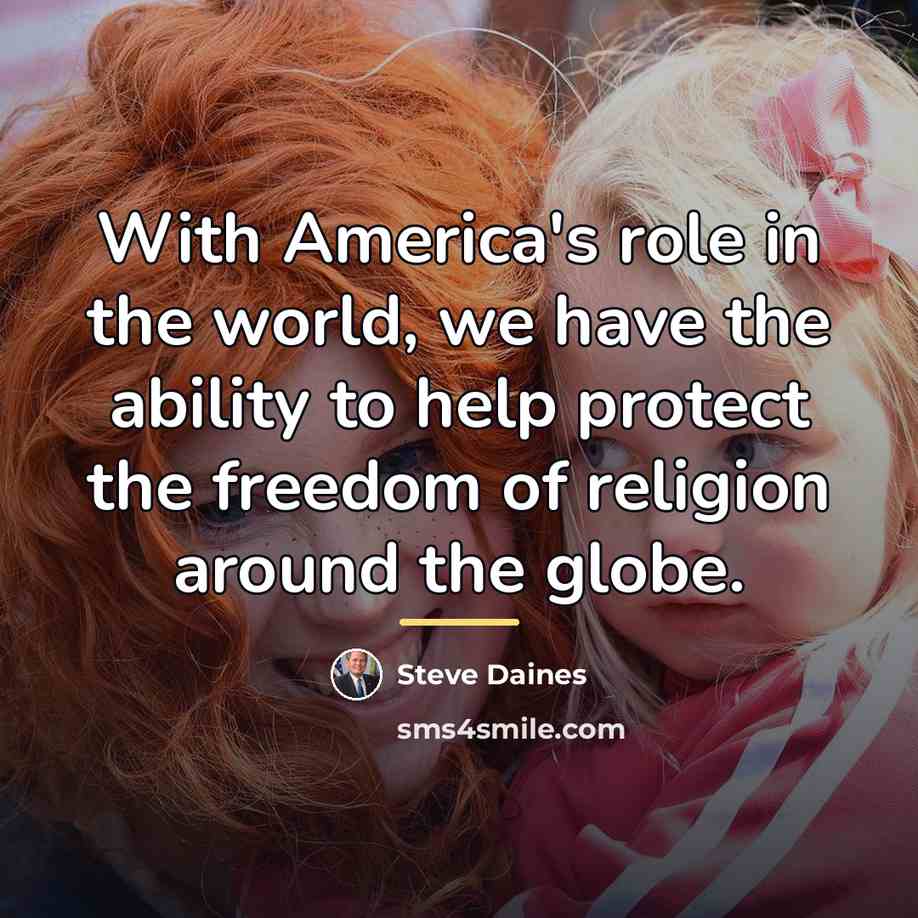 “With America's role in the world, we have the ability…” quote by Steve Daines