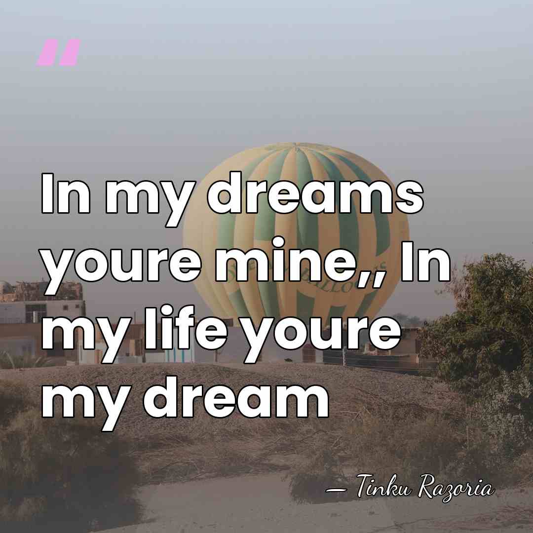 In my dreams youre mine,, In my life youre my dream - Tinku Razoria