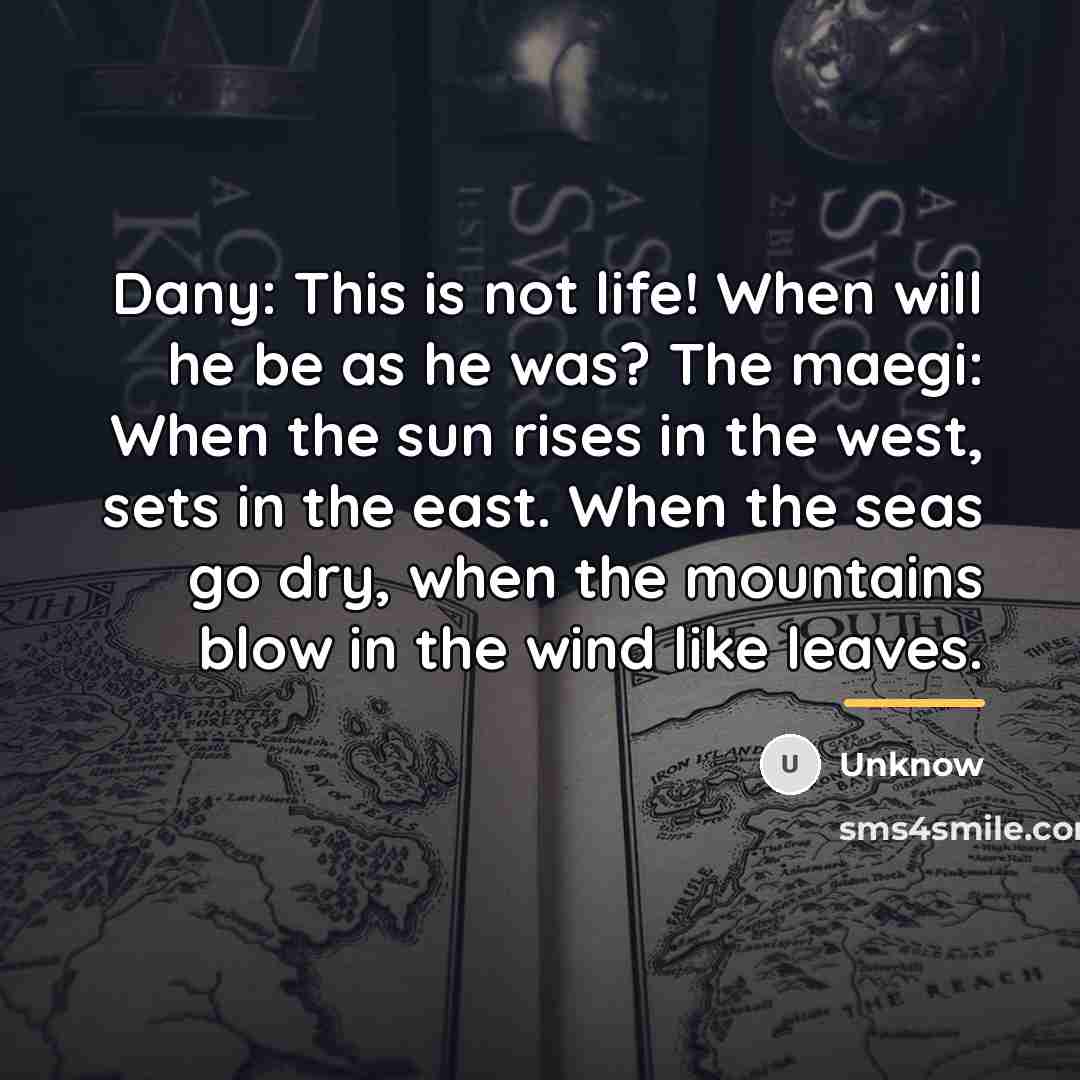 “Dany: This is not life! When will he be as…” quote by Unknow