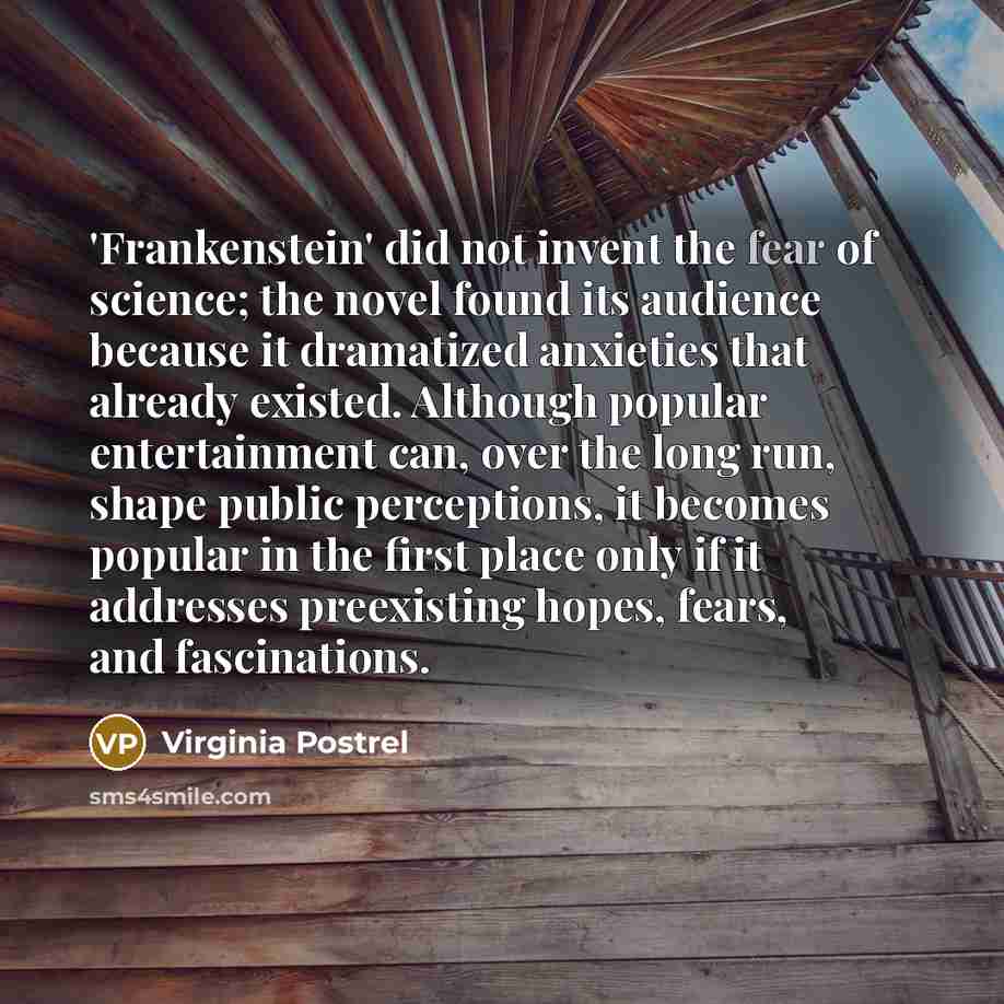 “'Frankenstein' did not invent the fear of science; the novel…” quote by Virginia Postrel