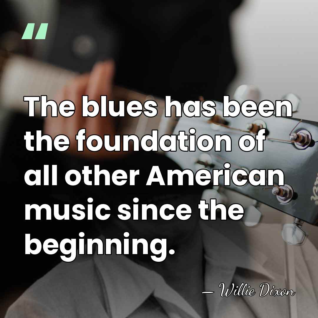 The blues has been the foundation of all other American music since&hellip; - Willie Dixon