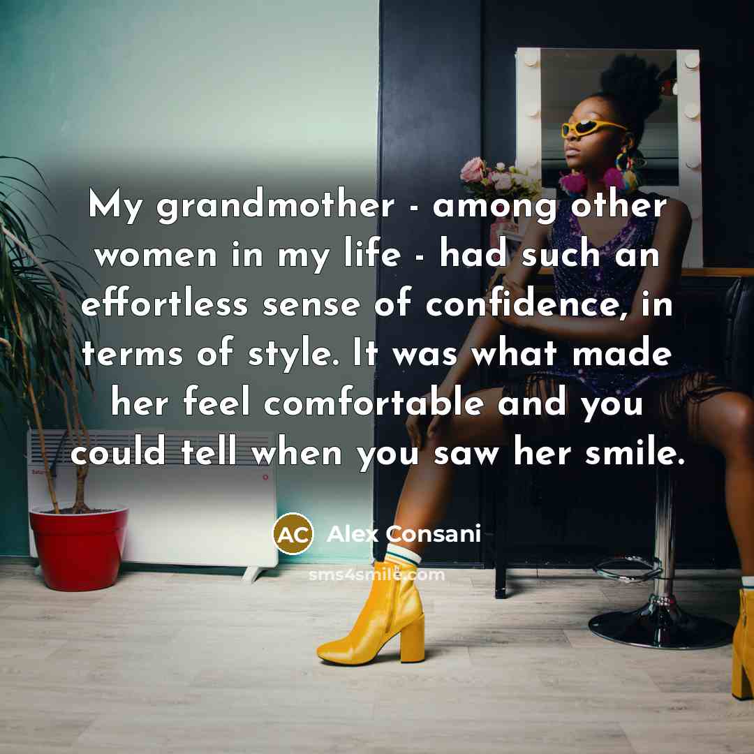“My grandmother - among other women in my life -…” quote by Alex Consani