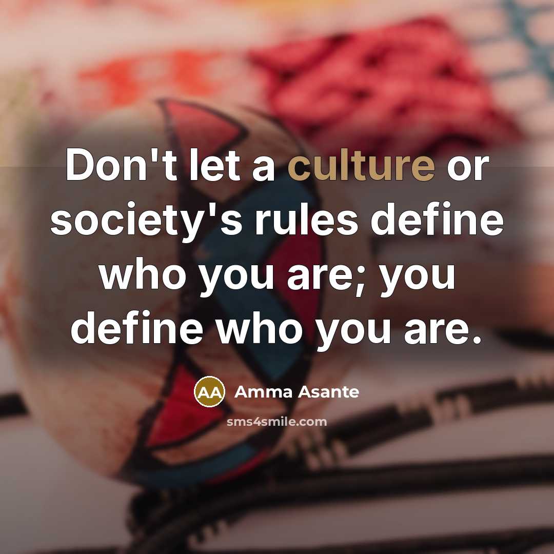 “Don't let a culture or society's rules define who you…” quote by Amma Asante