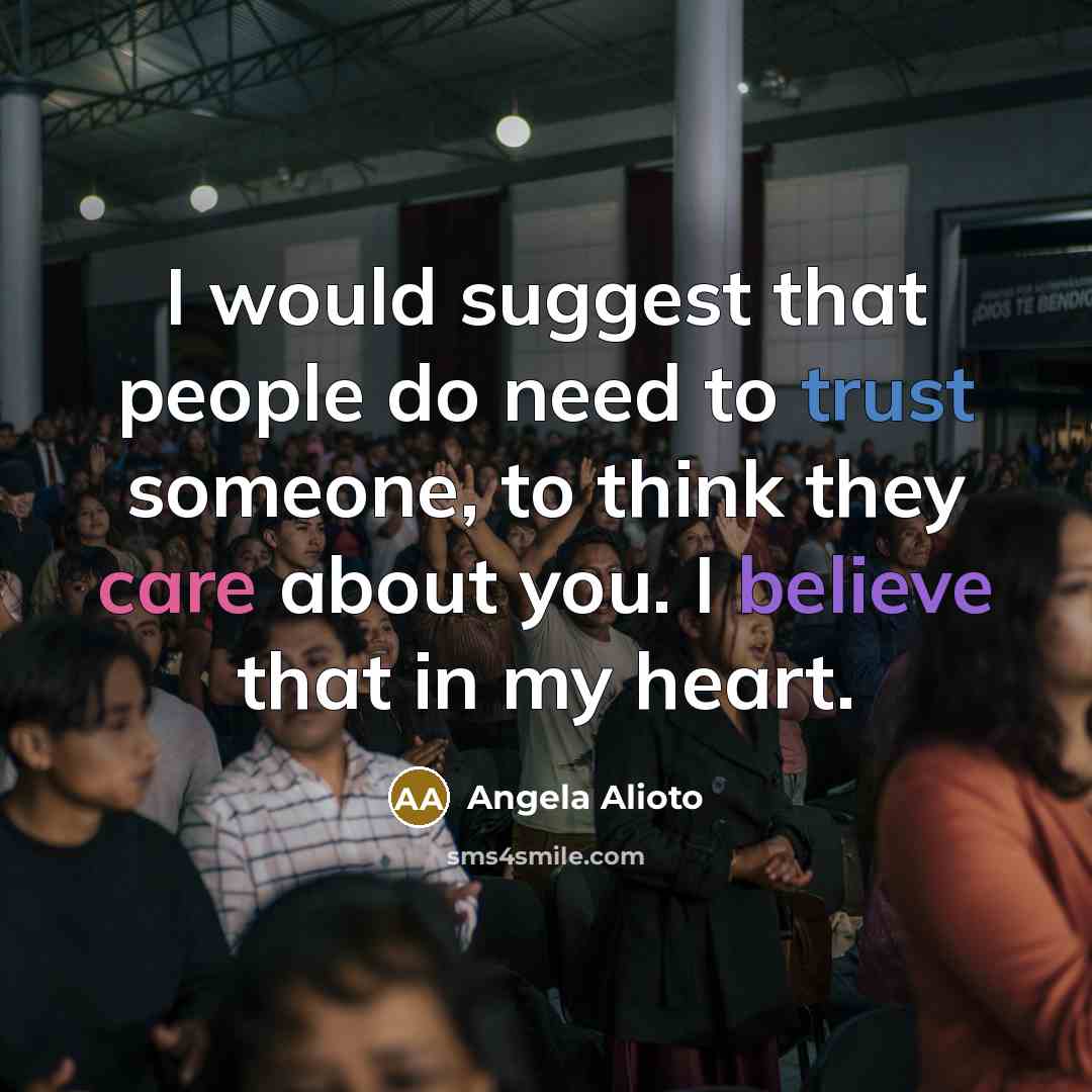 “I would suggest that people do need to trust someone,…” quote by Angela Alioto