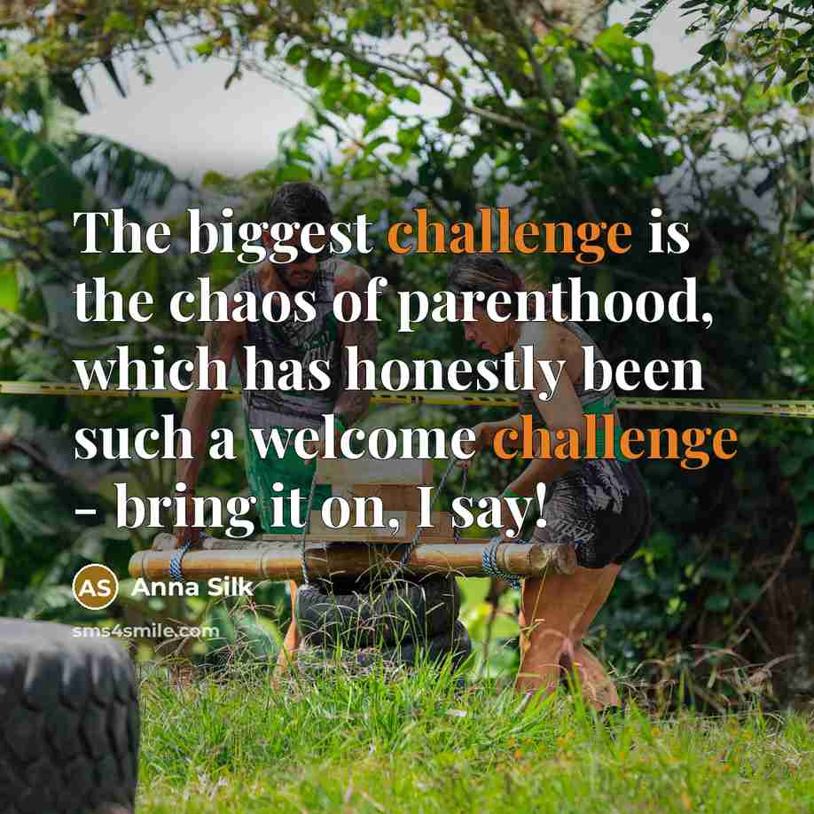 “The biggest challenge is the chaos of parenthood, which has…” quote by Anna Silk
