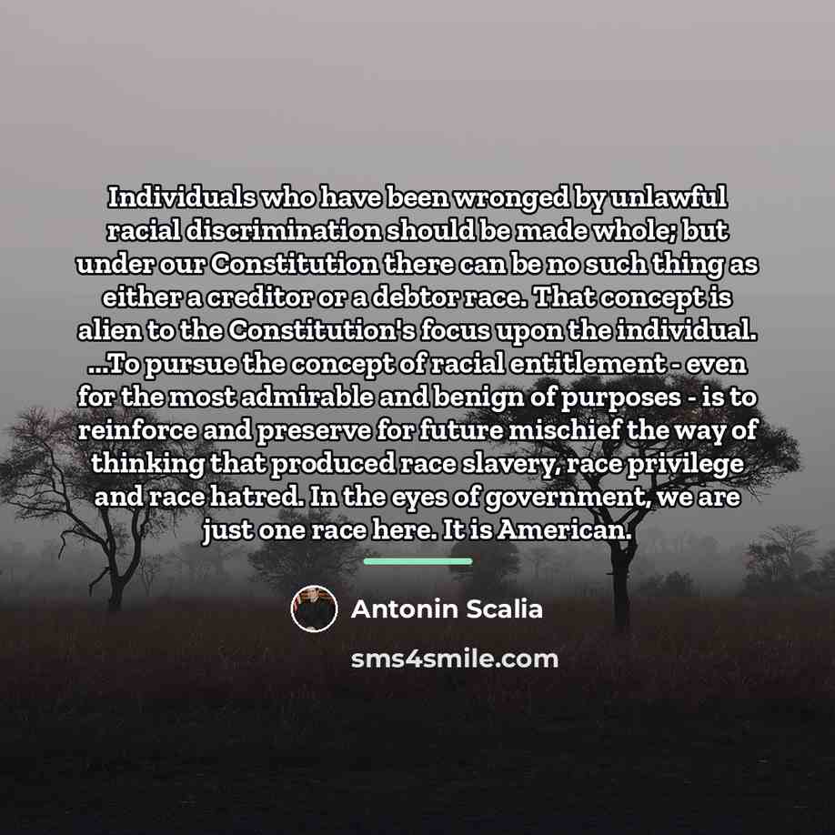 “Individuals who have been wronged by unlawful racial discrimination should…” quote by Antonin Scalia
