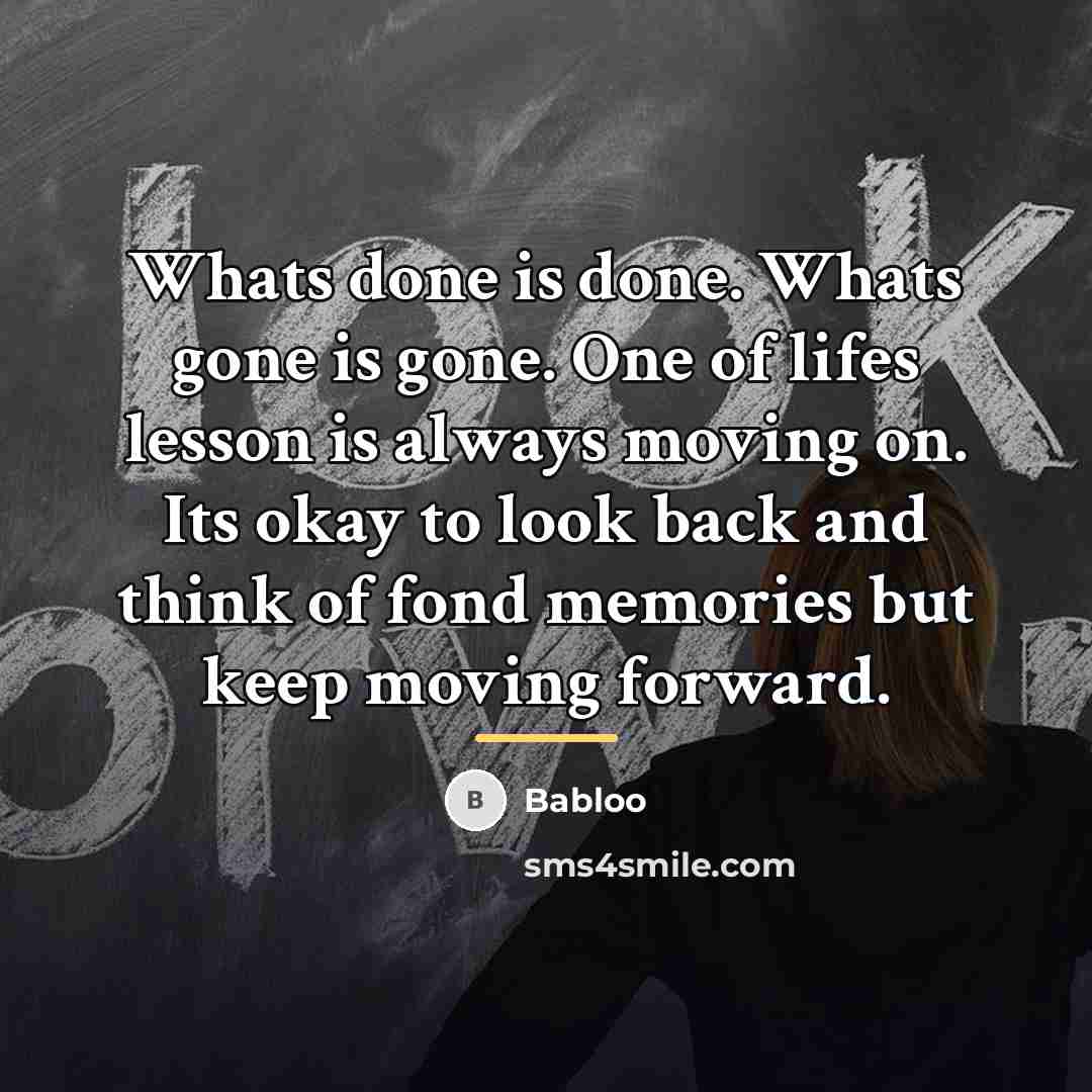 “Whats done is done. Whats gone is gone. One of…” quote by Babloo