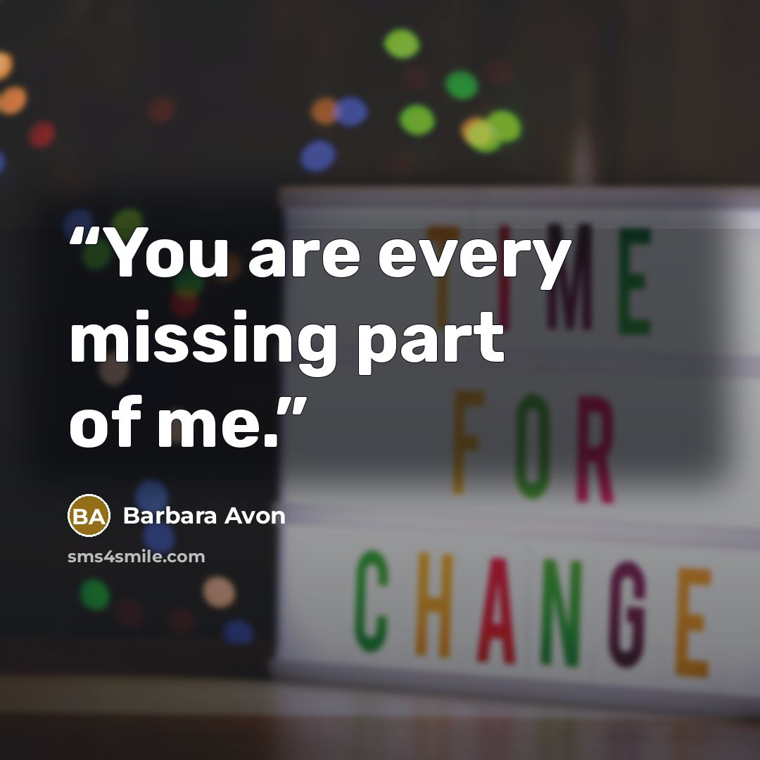 “You are every missing part of me.” quote by Barbara Avon