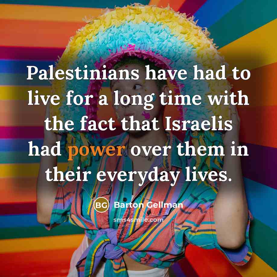 “Palestinians have had to live for a long time with…” quote by Barton Gellman