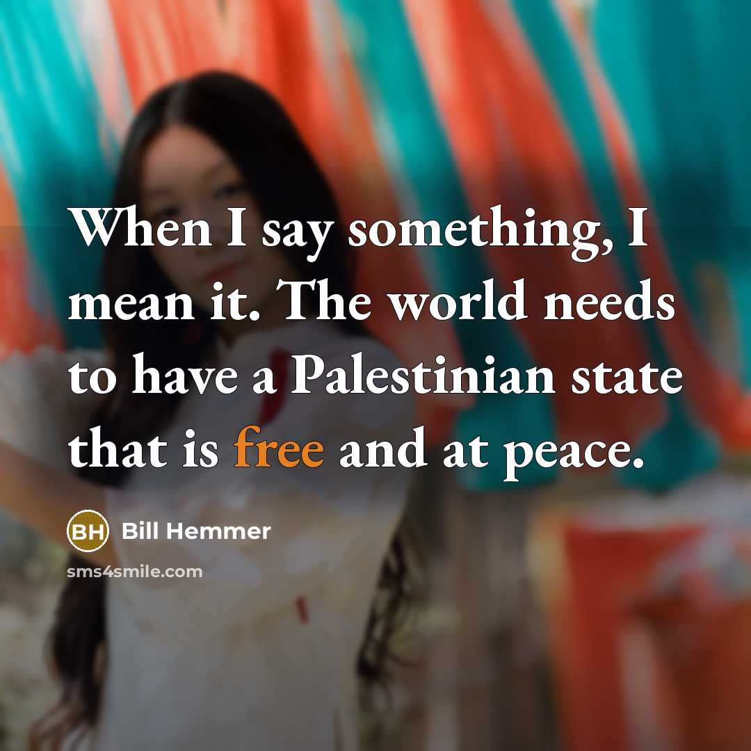 “When I say something, I mean it. The world needs…” quote by Bill Hemmer