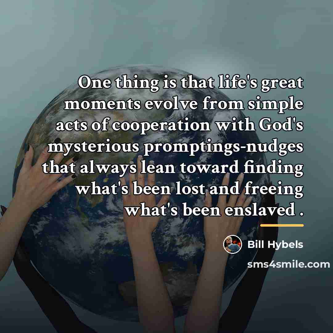 “One thing is that life's great moments evolve from simple…” quote by Bill Hybels