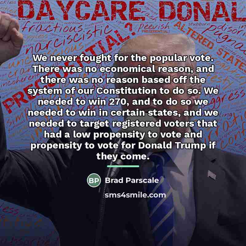 “We never fought for the popular vote. There was no…” quote by Brad Parscale