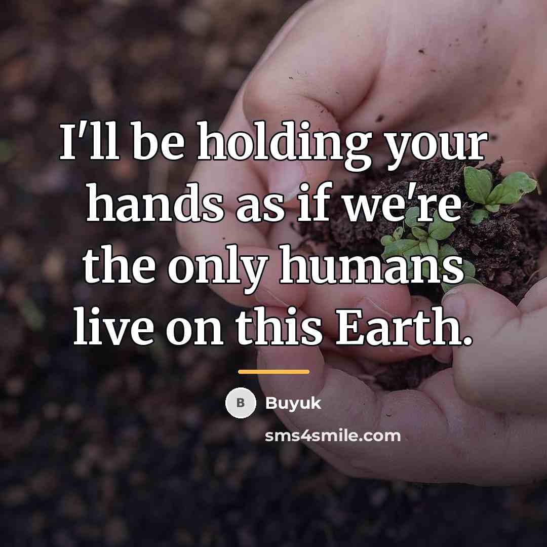 “I'll be holding your hands as if we're the only…” quote by Buyuk