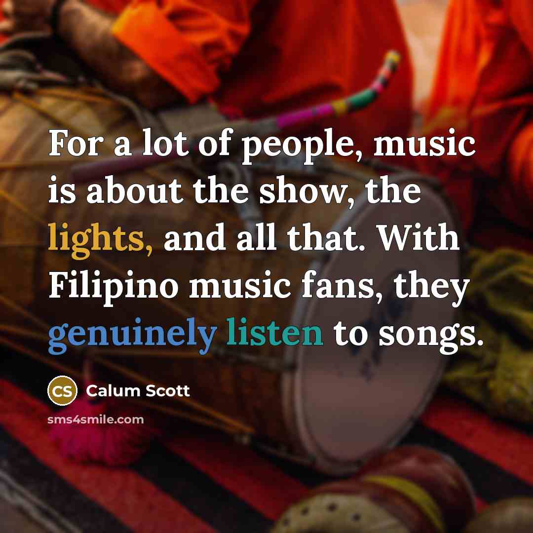 “For a lot of people, music is about the show,…” quote by Calum Scott