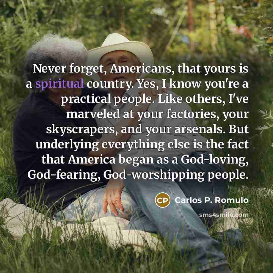 “Never forget, Americans, that yours is a spiritual country. Yes,…” quote by Carlos P. Romulo