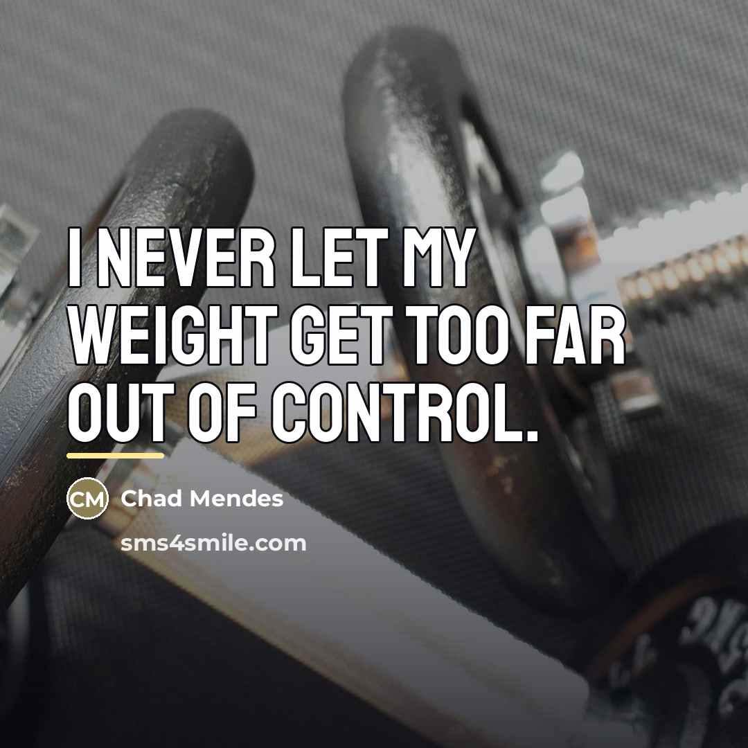 “I never let my weight get too far out of…” quote by Chad Mendes