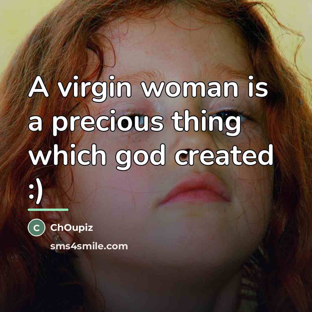 “A virgin woman is a precious thing which god created…” quote by ChOupiz
