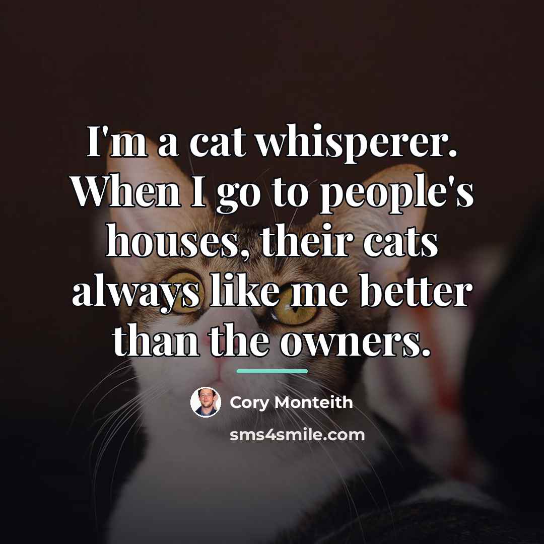 “I'm a cat whisperer. When I go to people's houses,…” quote by Cory Monteith