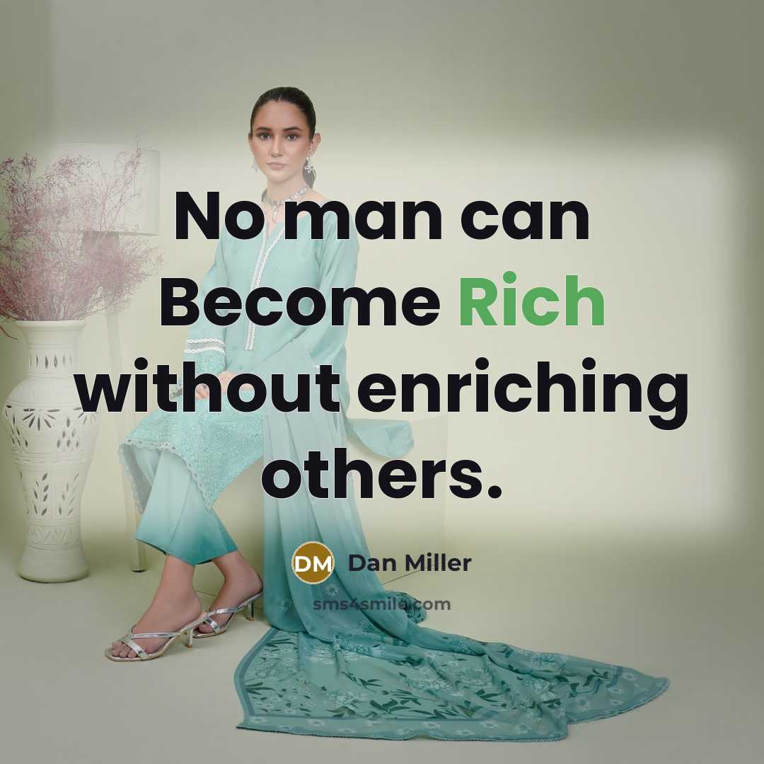 “No man can Become Rich without enriching others.…” quote by Dan Miller