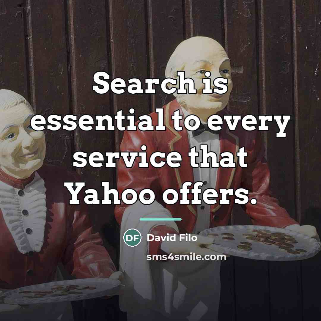 “Search is essential to every service that Yahoo offers.…” quote by David Filo