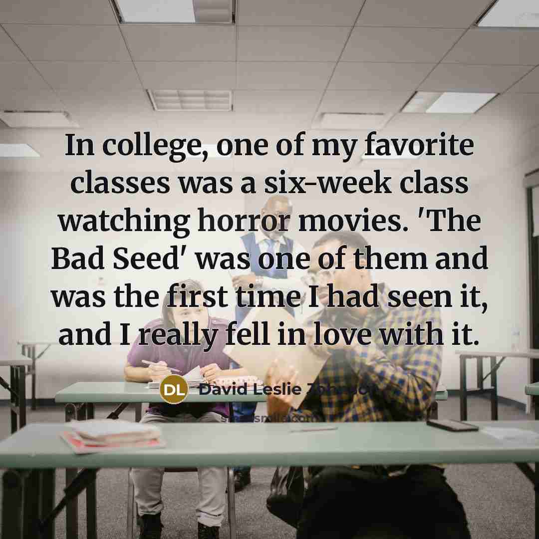 “In college, one of my favorite classes was a six-week…” quote by David Leslie Johnson