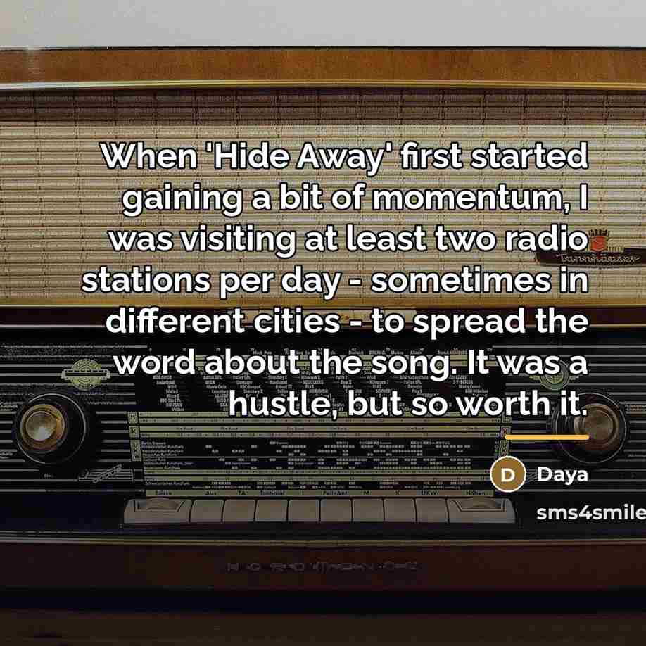 “When 'Hide Away' first started gaining a bit of momentum,…” quote by Daya