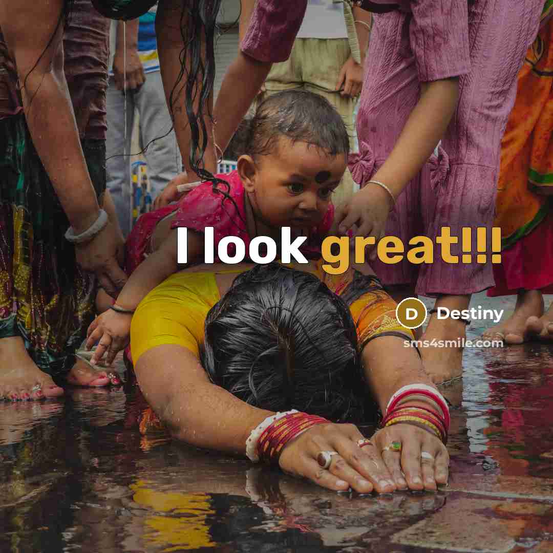 “I look great!!!…” quote by Destiny
