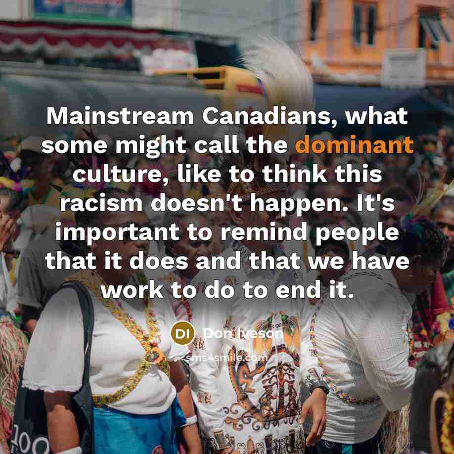 “Mainstream Canadians, what some might call the dominant culture, like…” quote by Don Iveson
