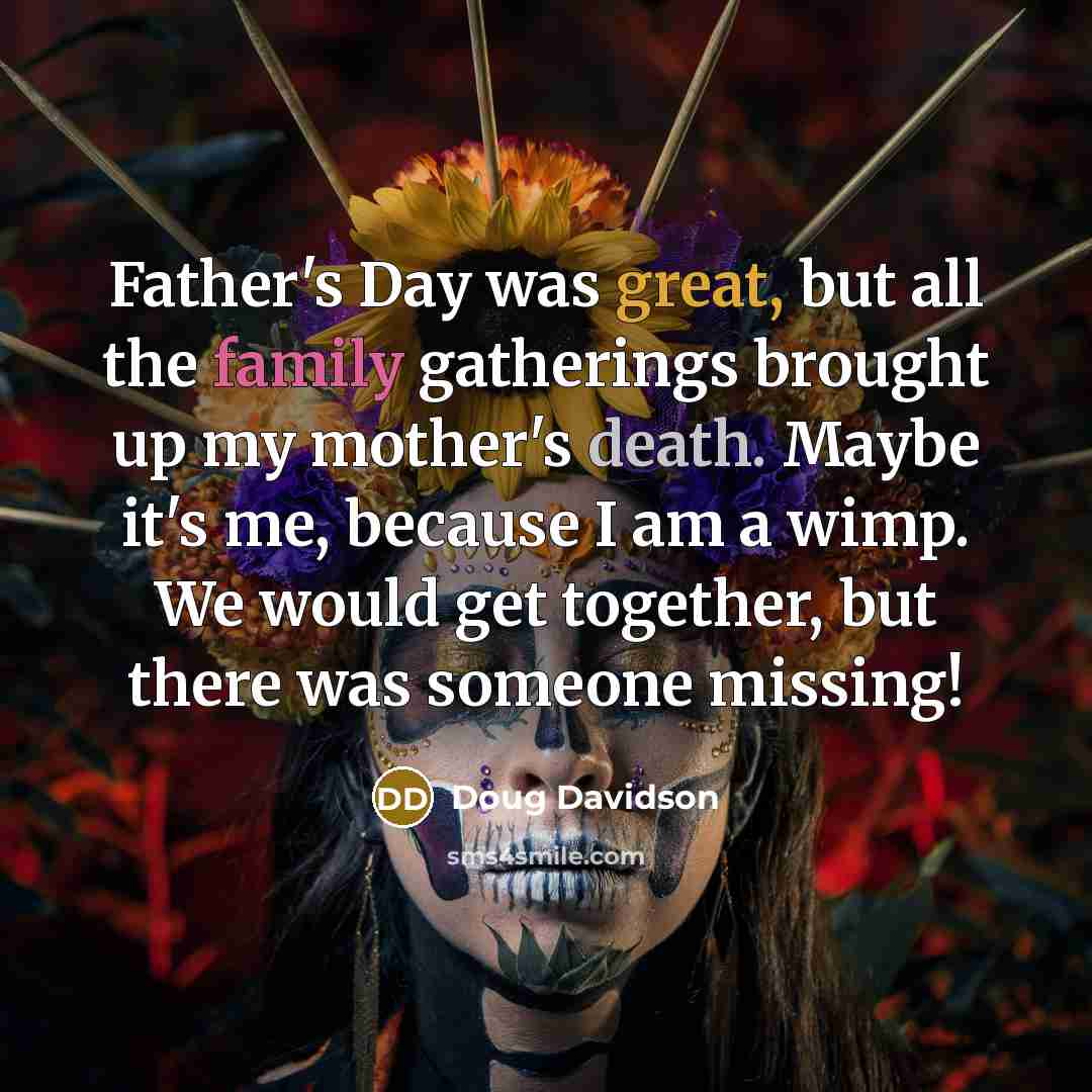 “Father's Day was great, but all the family gatherings brought…” quote by Doug Davidson