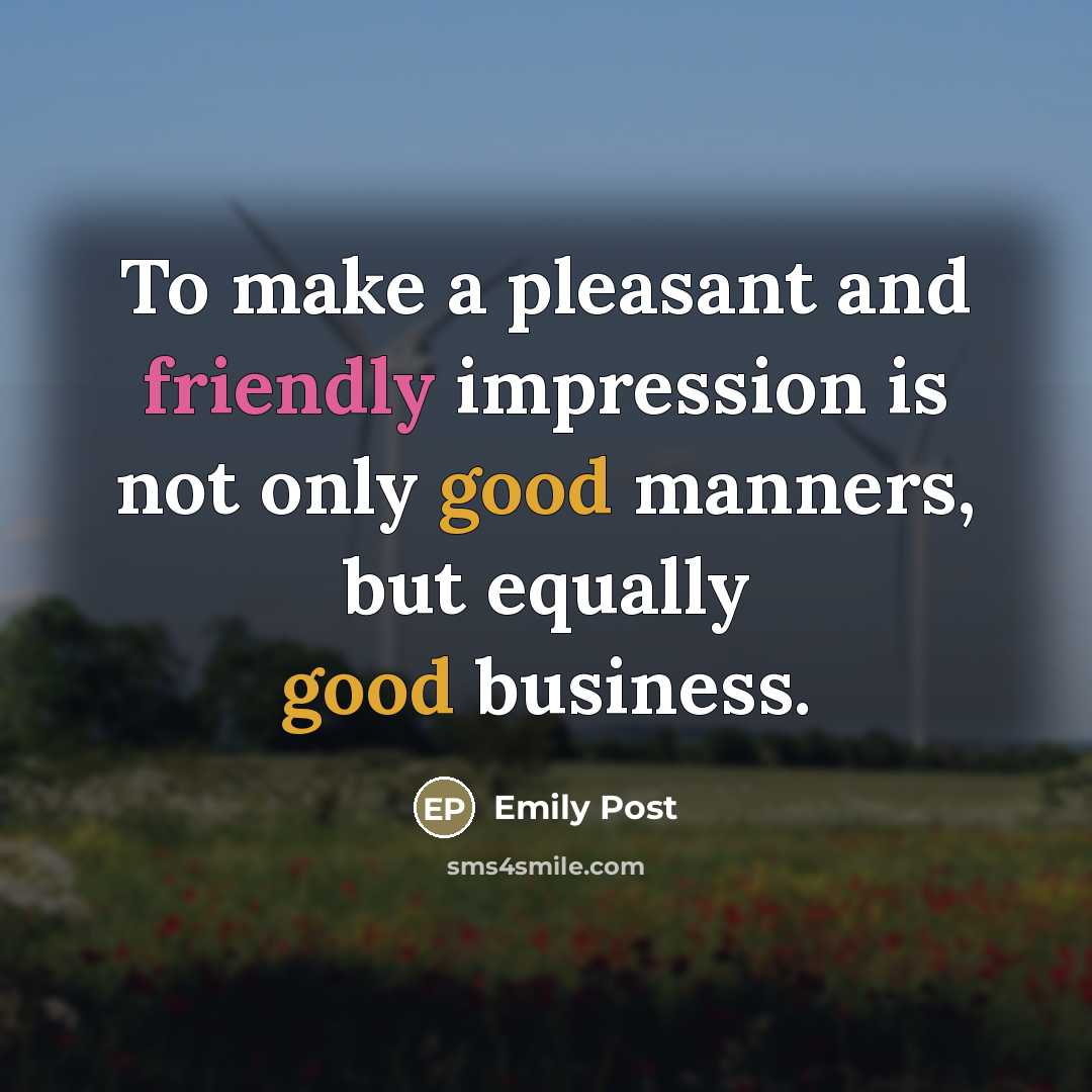 “To make a pleasant and friendly impression is not only…” quote by Emily Post
