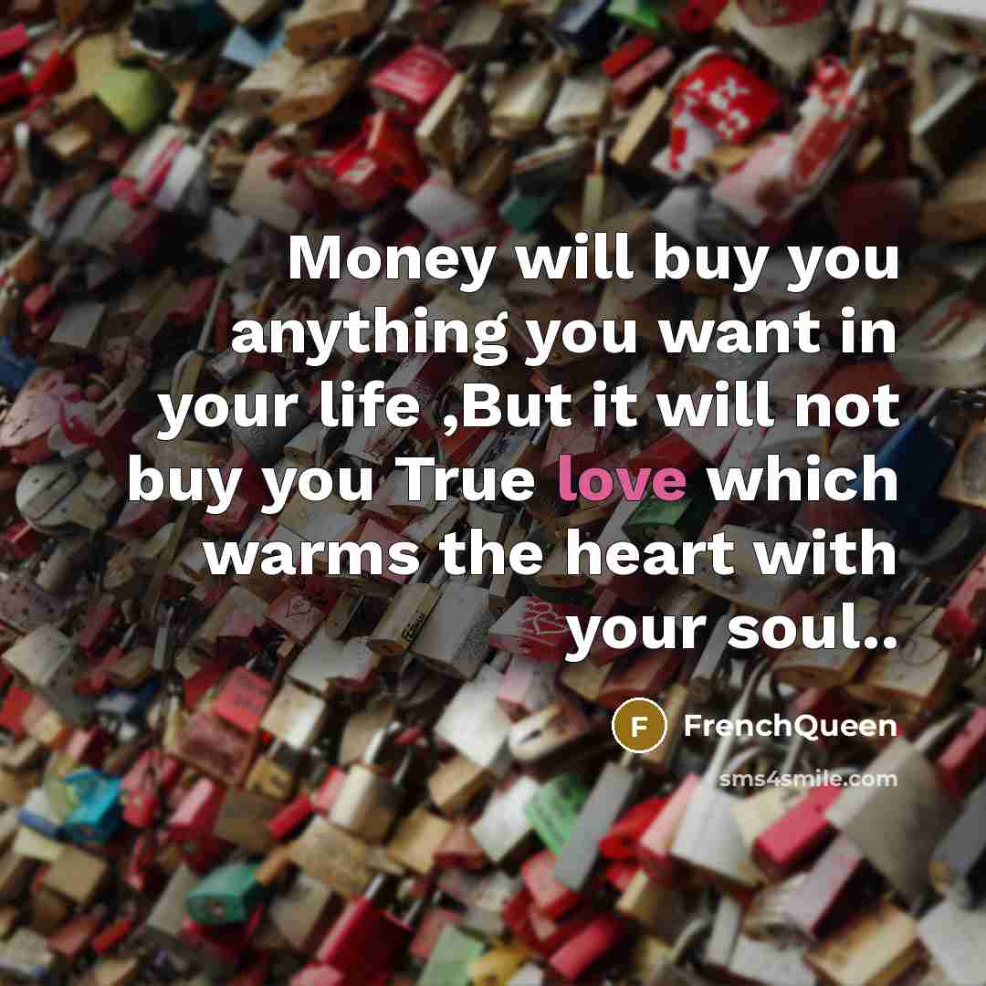 “Money will buy you anything you want in your life…” quote by Frenchqueen