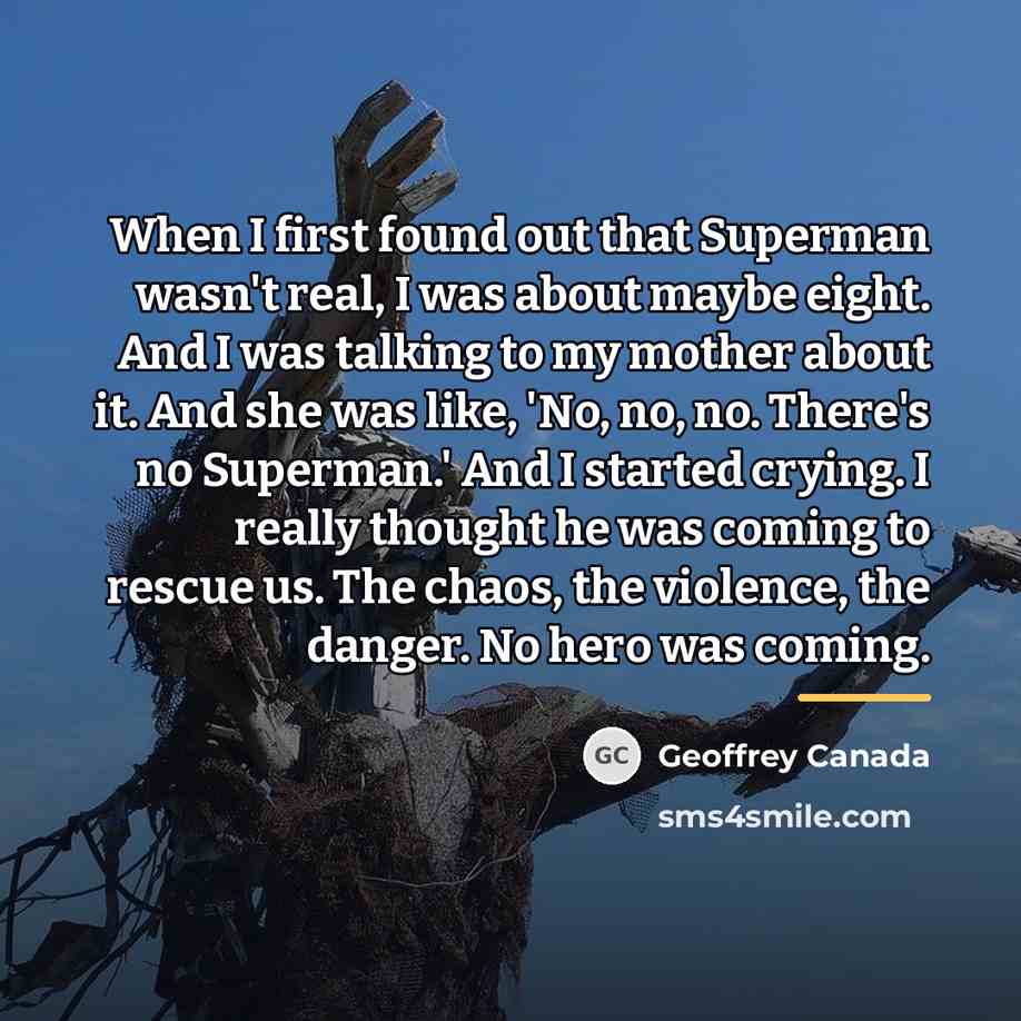“When I first found out that Superman wasn't real, I…” quote by Geoffrey Canada
