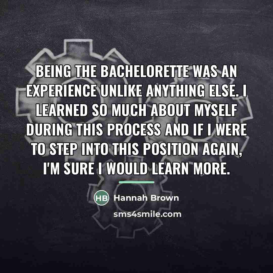“Being the Bachelorette was an experience unlike anything else. I…” quote by Hannah Brown