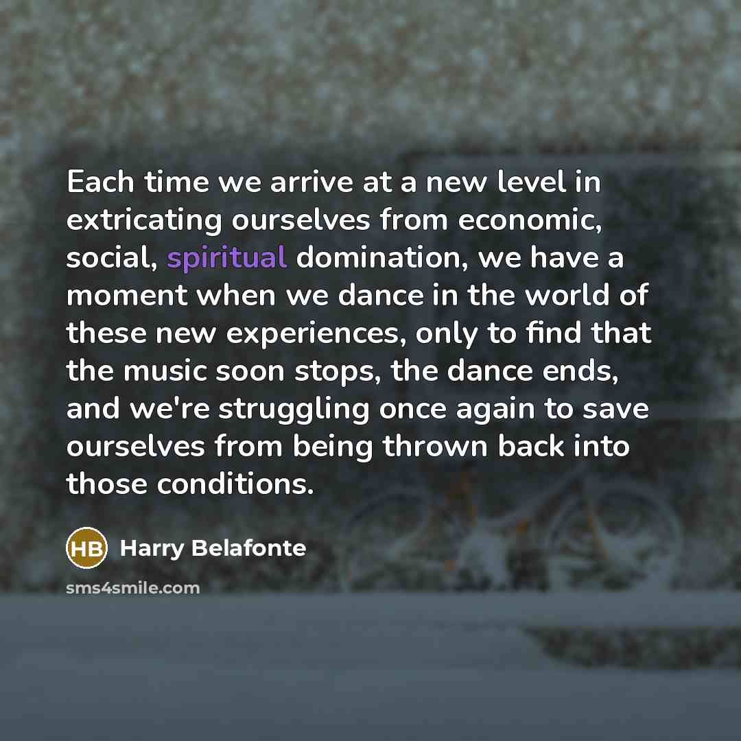 “Each time we arrive at a new level in extricating…” quote by Harry Belafonte