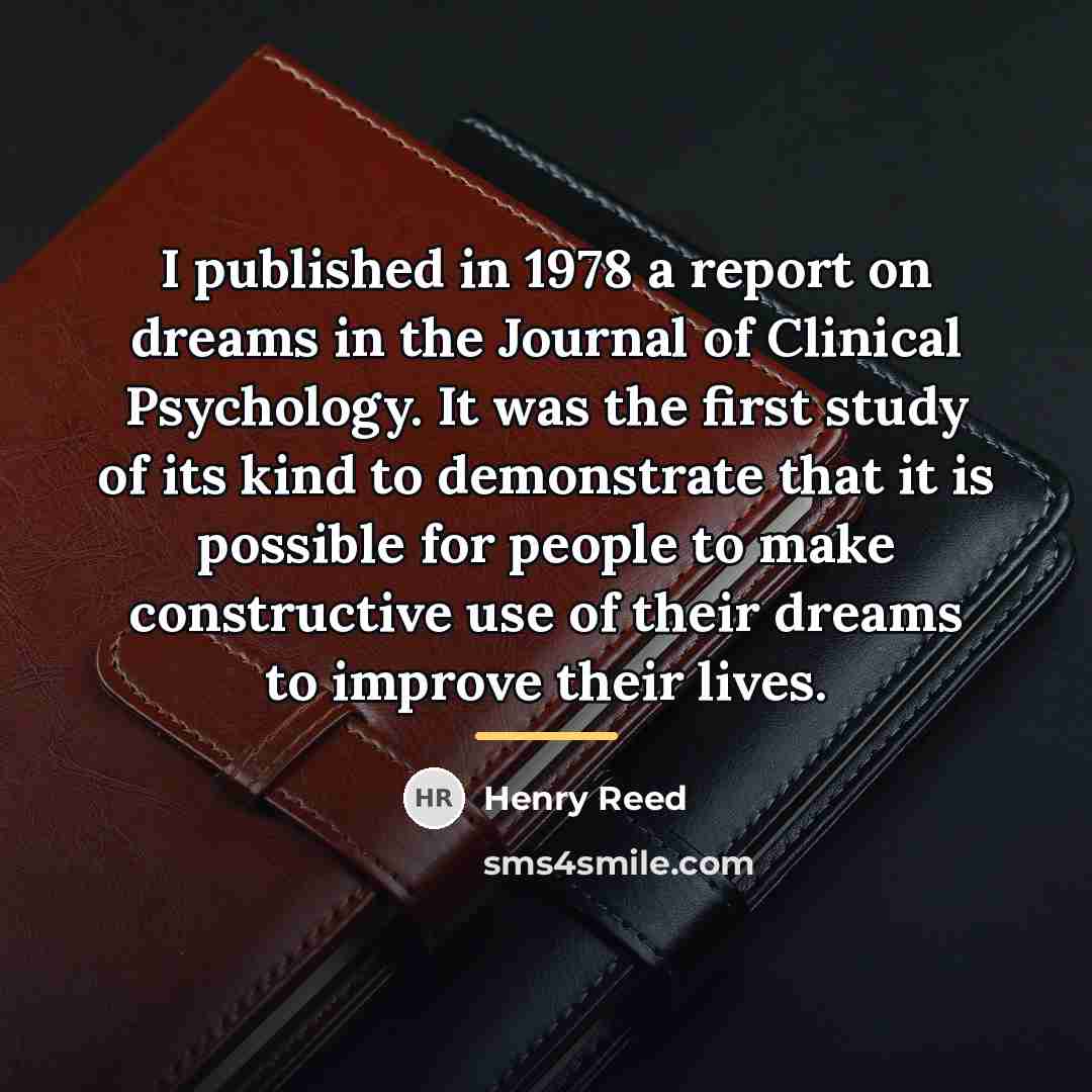 “I published in 1978 a report on dreams in the…” quote by Henry Reed