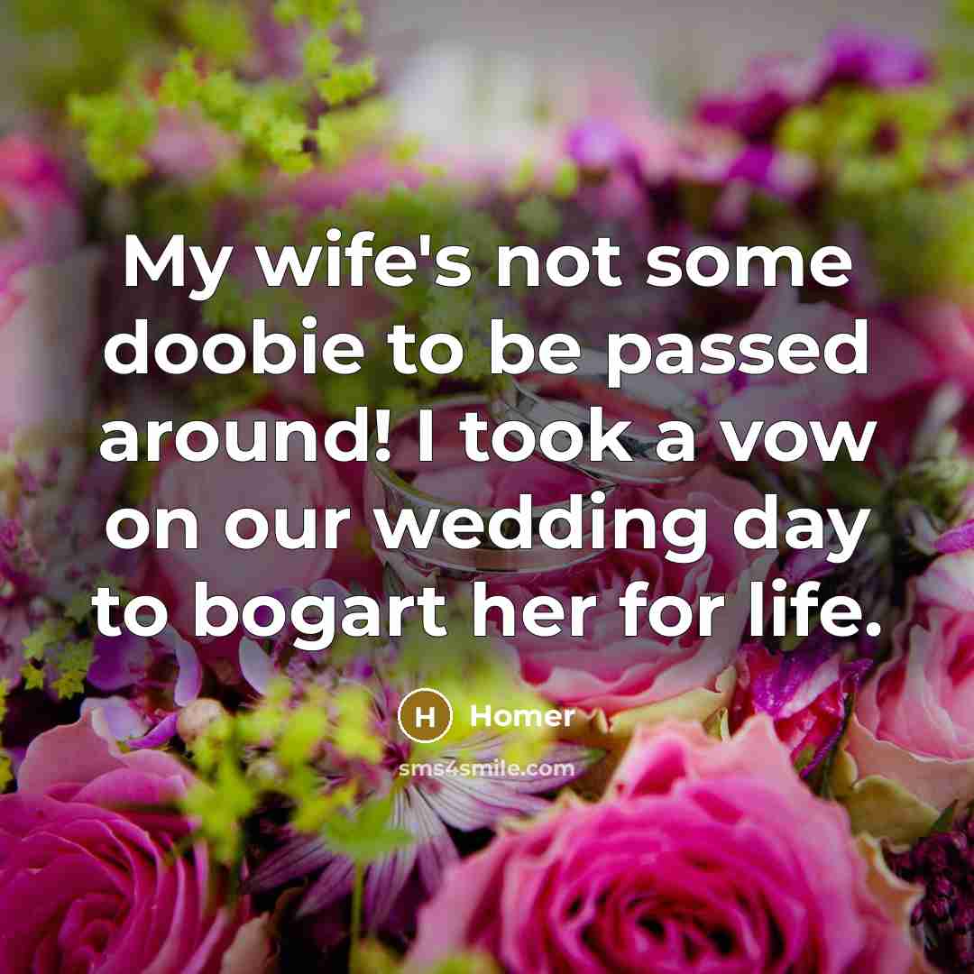 “My wife's not some doobie to be passed around! I…” quote by Homer