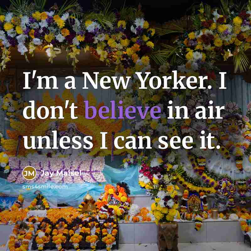 “I'm a New Yorker. I don't believe in air unless…” quote by Jay Maisel