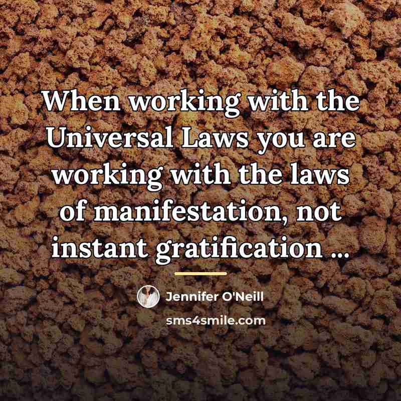“When working with the Universal Laws you are working with…” quote by Jennifer O'Neill