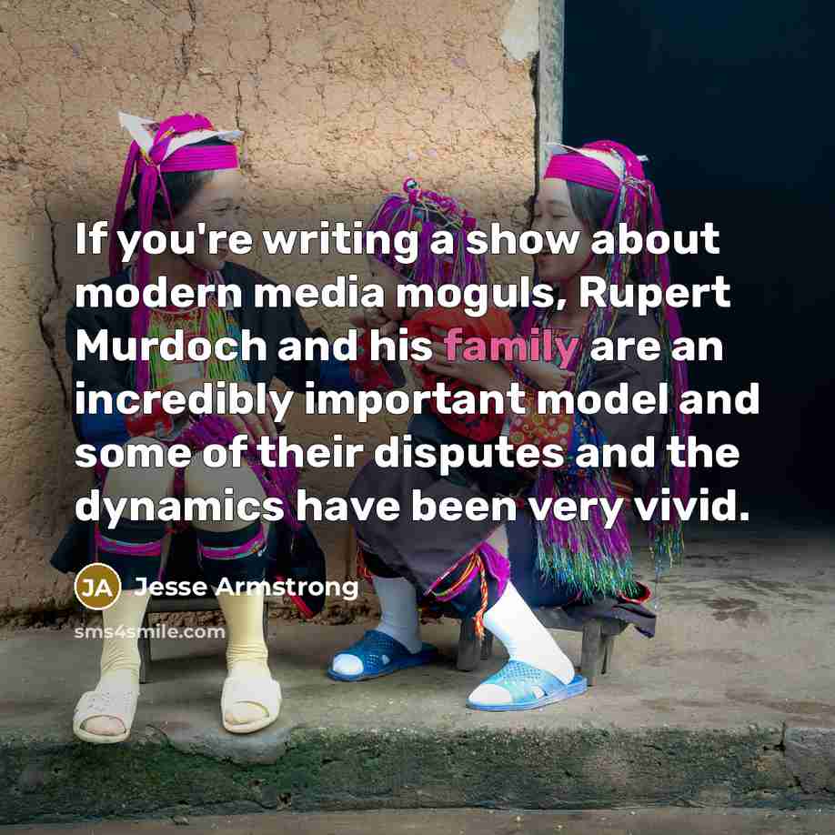 “If you're writing a show about modern media moguls, Rupert…” quote by Jesse Armstrong