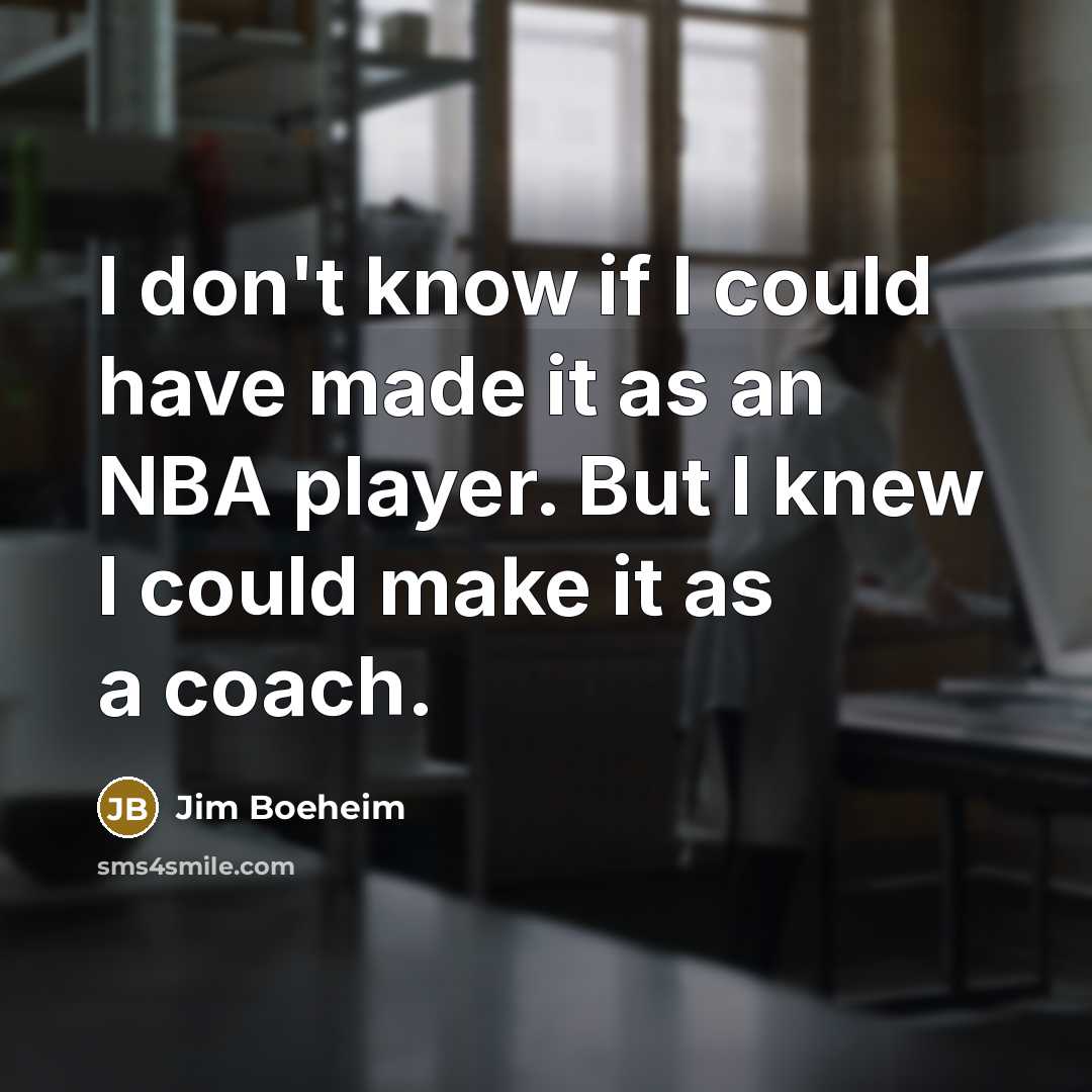 “I don't know if I could have made it as…” quote by Jim Boeheim