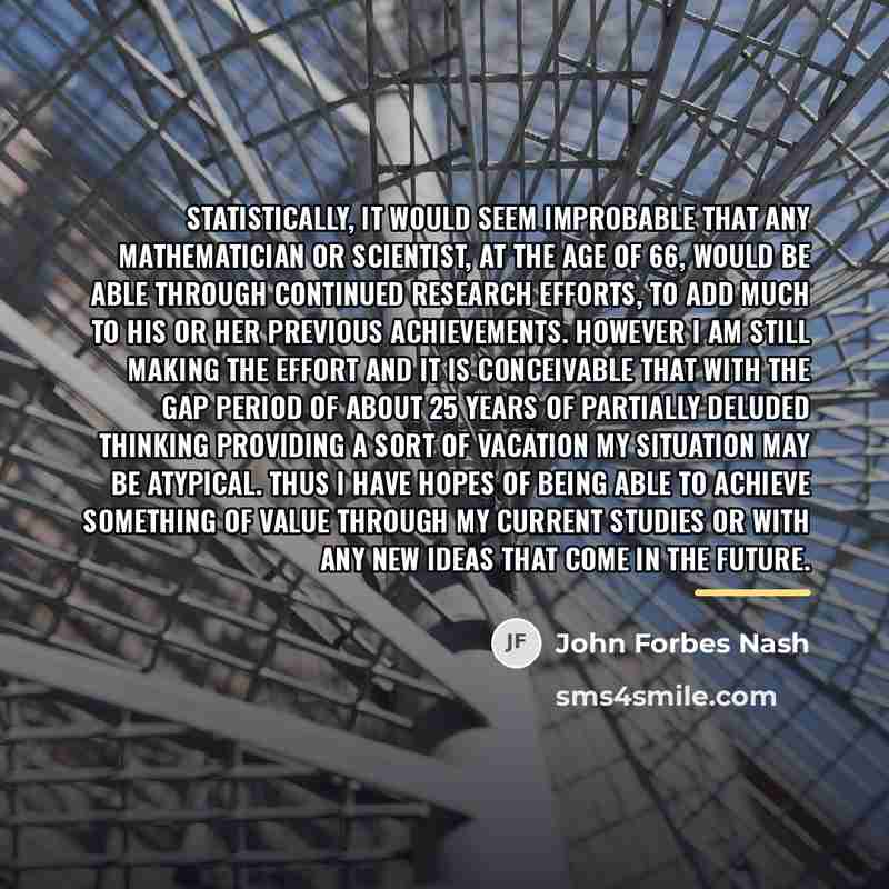 “Statistically, it would seem improbable that any mathematician or scientist,…” quote by John Forbes Nash