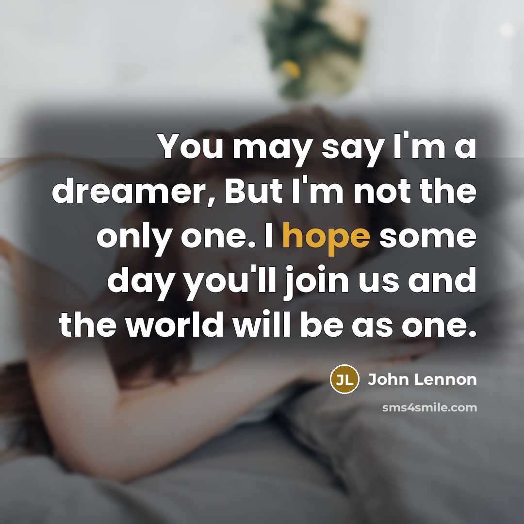 “You may say I'm a dreamer, But I'm not the…” quote by John Lennon