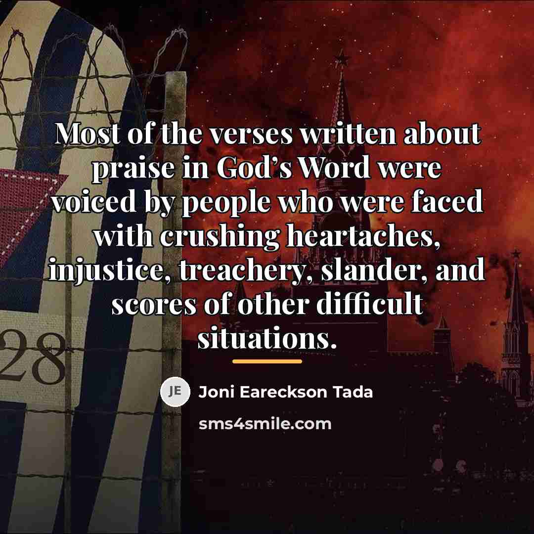 “Most of the verses written about praise in God’s Word…” quote by Joni Eareckson Tada